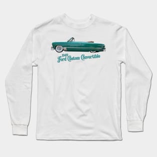 1949 Ford Custom Convertible Long Sleeve T-Shirt